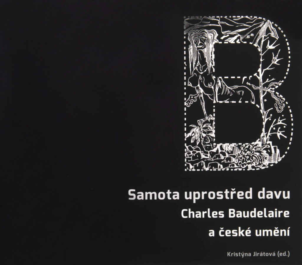 Kristýna Jirátová (ed.): Samota uprostřed davu. Charles Baudelaire a české umění